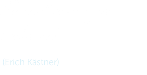 „Formulierung ist heilsam.“ (Erich Kästner)